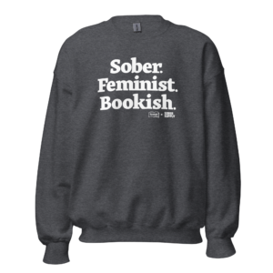 Sober Feminist Bookish Sweatshirt